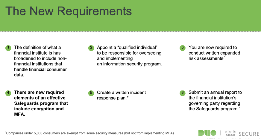 New requirements for companies: 1) The definition of what a financial institute is has broadened to include non-financial institutions that handle financial consumer data. 2) Appoint a 